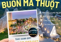 Taxi Xanh BMT - Hành Trình Trải Nghiệm Khám Phá Buôn Ma Thuột